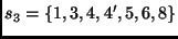 $\displaystyle s_3 = \{1, 3, 4, 4', 5, 6, 8\} $