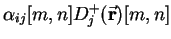 $\displaystyle \alpha_{ij}[m,n]D^{+}_{j}({\bf {\vec r}})[m,n]$