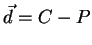 ${\vec d} = C - P$