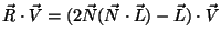 $\vec R \cdot \vec V = ( 2
\vec N (\vec N \cdot \vec L) - \vec L) \cdot \vec V$