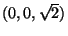 $(0,0, \sqrt{2})$