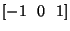 $\left[-1   0   1 \right]$