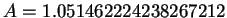 $A = 1.051462224238267212$