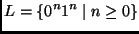 $\displaystyle L = \{ 0^n1^n \mid n \geq 0 \} $