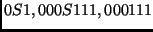 $ 0S1, 000S111, 000111$