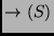 $\displaystyle \rightarrow ( S )$