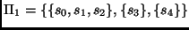 $\displaystyle \Pi_1 = \{\{s_0, s_1, s_2 \}, \{ s_3\}, \{ s_4\}\}$