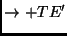 $\displaystyle \rightarrow + T E'$