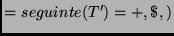 $\displaystyle = seguinte(T') = +, \$, )$