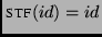 $ \textsc{stf}(id) = id$