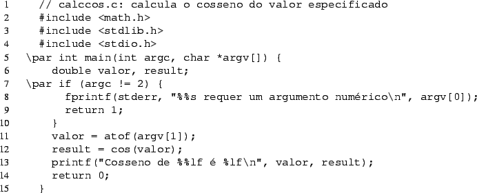 \begin{listing}{1}
// calccos.c: calcula o cosseno do valor especificado
...