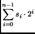 $\displaystyle \sum_{i=0}^{n-1} s_i \cdot 2^i
$