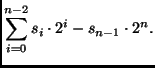 $\displaystyle \sum_{i=0}^{n-2} s_i \cdot 2^i - s_{n-1} \cdot 2^n.
$