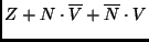 $ Z + N\cdot\overline{V} + \overline{N}\cdot V$