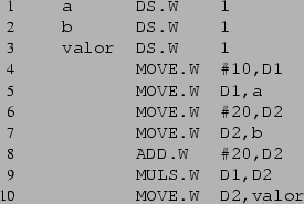 \begin{listing}{1}
a DS.W 1
b DS.W 1
valor DS.W 1
MOVE.W  ...