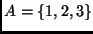 $\displaystyle A = \{1,2,3\} $