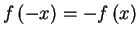 $f\left( -x\right) =-f\left( x\right) $