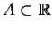 $A\subset \Bbb{R}$