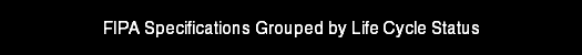 FIPA Specifications Grouped by Life Cycle Status