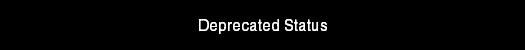 Deprecated Status