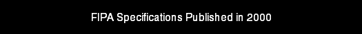 FIPA Specifications Published in 2000