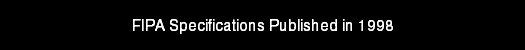 FIPA Specifications Published in 1998