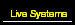 Live Systems