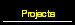 Projects